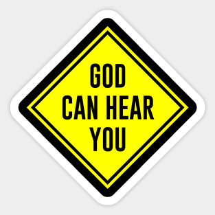 God Can Hear You Sticker